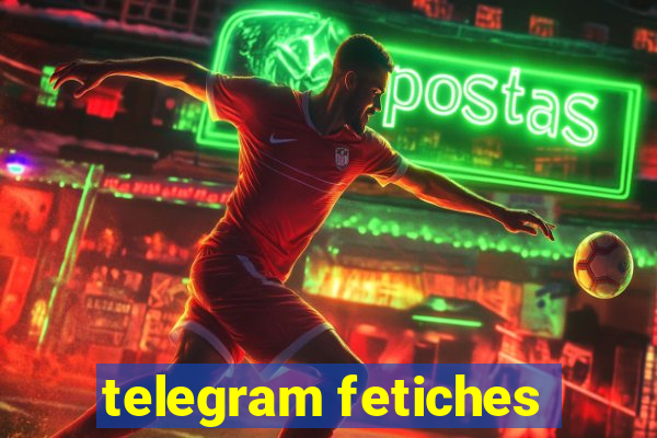 telegram fetiches